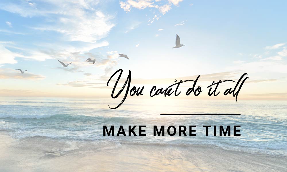 You Can’t Do It All
